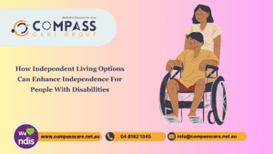 How Independent Living Options Can Enhance Independence For People With Disabilities