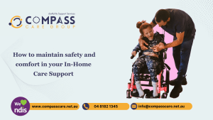 How to maintain safety and comfort in your In-Home Care Support