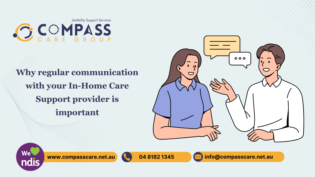 Why regular communication with your In-Home Care Support provider is important