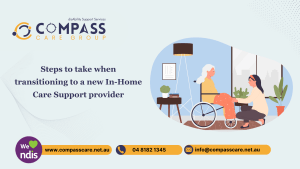 Steps to take when transitioning to a new In-Home Care Support provider