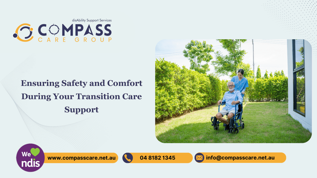 Ensuring Safety and Comfort During Your Transition Care Support