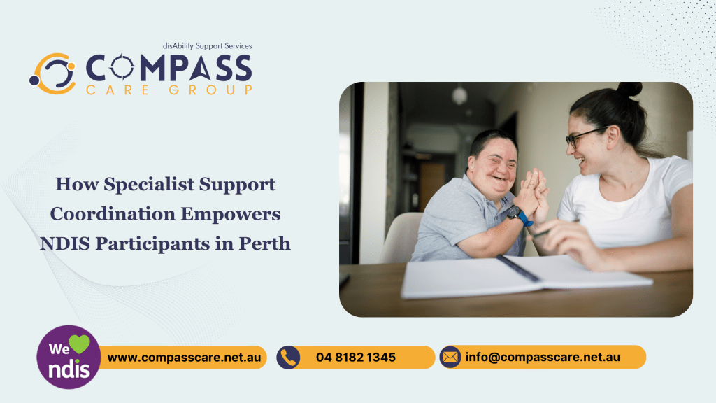 How Specialist Support Coordination Empowers NDIS Participants in Perth