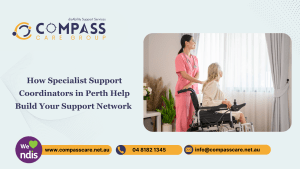 Choosing the Right Specialist Support Coordination Provider in Perth