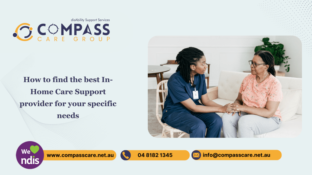 How to find the best In-Home Care Support provider for your specific needs