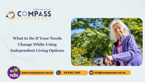 What to Do If Your Needs Change While Using Independent Living Options