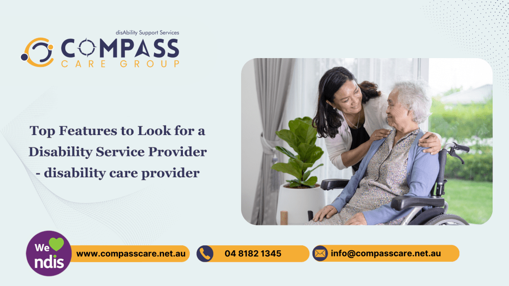 Top Features to Look for a Disability Service Provider - disability care provider