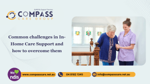 Common challenges in In-Home Care Support and how to overcome them