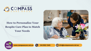 How to Personalize Your Respite Care Plan to Match Your Needs