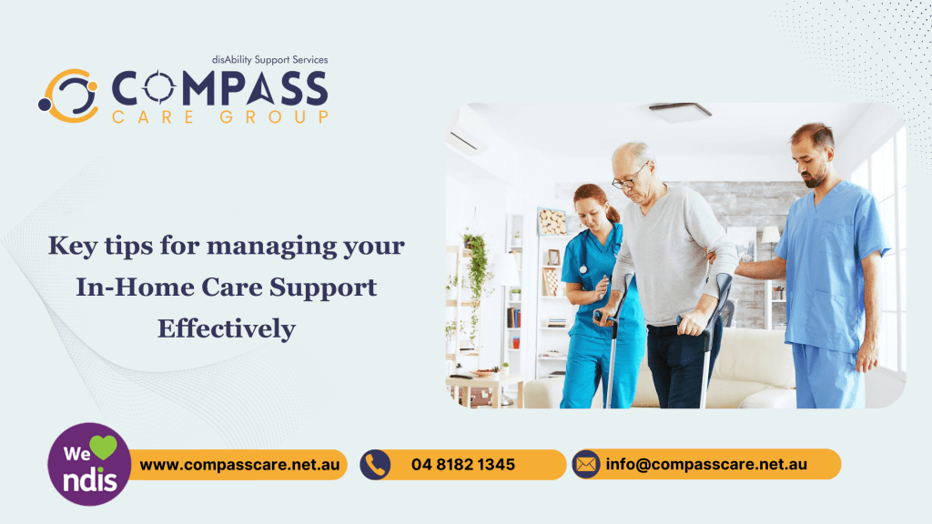 Key tips for managing your In-Home Care Support Effectively