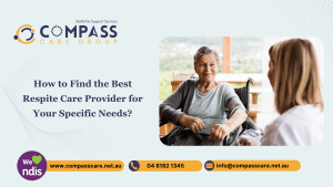 How to Find the Best Respite Care Provider for Your Specific Needs