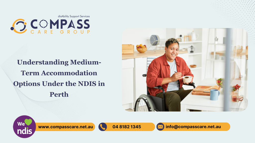Understanding Medium-Term Accommodation Options Under the NDIS in Perth