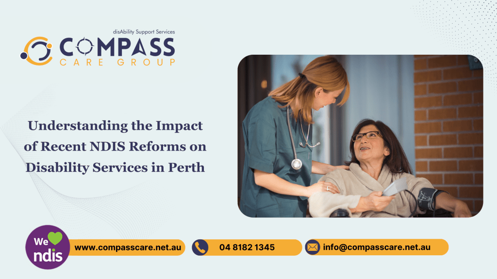 Understanding the Impact of Recent NDIS Reforms on Disability Services in Perth