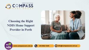 Choosing the Right NDIS Home Support Provider in Perth