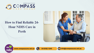 How to Find Reliable 24-Hour NDIS Care in Perth