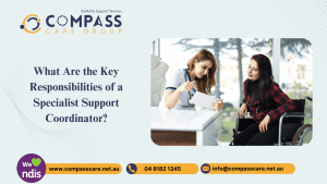 What Are the Key Responsibilities of a Specialist Support Coordinator